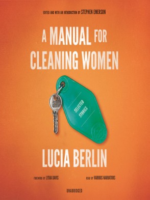 A Manual for Cleaning Women, Lucia Berlin