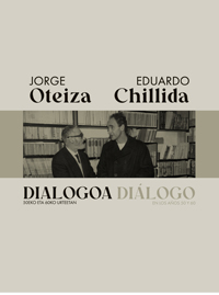 Jorge Oteiza y Eduardo Chillida. Diálogo en los años 50 y 60.