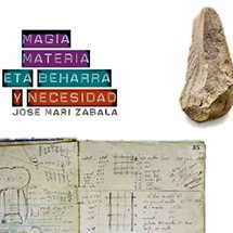 Jose Mari Zabalaren "Magia, materia eta beharra" kartela