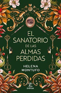 El sanatorio de las almas perdidas / Helena Montufo