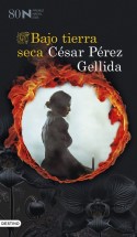 Bajo tierra seca, César Pérez Gellida
