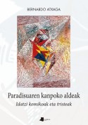 Paradisuaren kanpoko aldeak : idatzi komikoak eta tristeak, Bernardo Atxaga