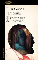 El primer caso de Unamuno, Luis García Jambrina