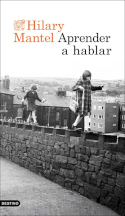 Aprender a hablar, Hilary Mantel