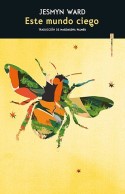 Este mundo ciego, Jesmyn Ward