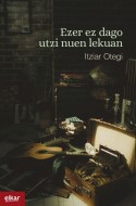 Ezer ez dago utzi nuen lekuan, Itziar Otegi