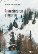 Ahanzturaren aingerua, Maja Haderlap