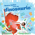 Nunca bailes con un dinosaurio Pamela Butchart y Marc Boutavant  