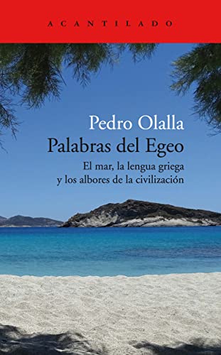 Palabras del Egeo : el mar, la lengua griega y los albores de la civilización  de Pedro Olalla  