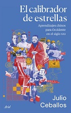 El calibrador de estrellas : aprendizajes chinos para Occidente en el siglo XXI  de Julio Ceballos