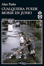 Cualquiera puede morir en junio de Alan Parks