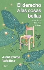 El derecho a las cosas bellas de Juan Evaristo Valls Boix  