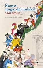 Nuevo elogio del imbécil de Pino Aprile
