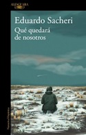 Qué quedará de nosotros de Eduardo Sacheri  