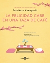 La felicidad cabe en una taza de café,  Toshikazu Kawaguchi