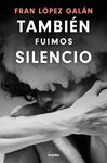 También fuimos silencio 