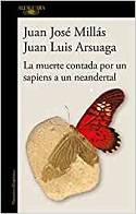 La muerte contada por un sapiens a un neandertal / Juan José Millas, Juan Luis Arsuaga