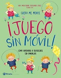 ¡Juego sin móvil! / Montserrat Erostarbe Pérez