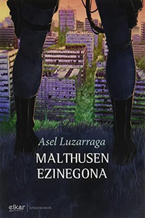 Asel Luzarraga: Malthusen ezinegona