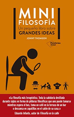 Jonny Thomson: Mini filosofía : un pequeño libro sobre grandes ideas