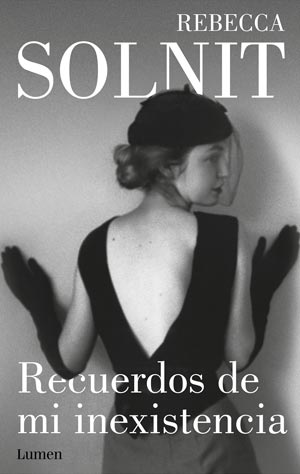 Rebecca Solnit: Recuerdos de mi inexistencia